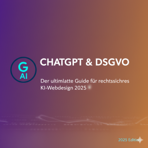 ChatGPT & DSGVO: Der ultimative Guide für rechtssicheres KI-Webdesign 2025